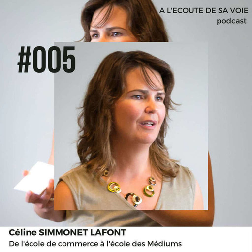 #005 Céline Simonnet Lafont - De l'école de commerce à l'école des Médiums