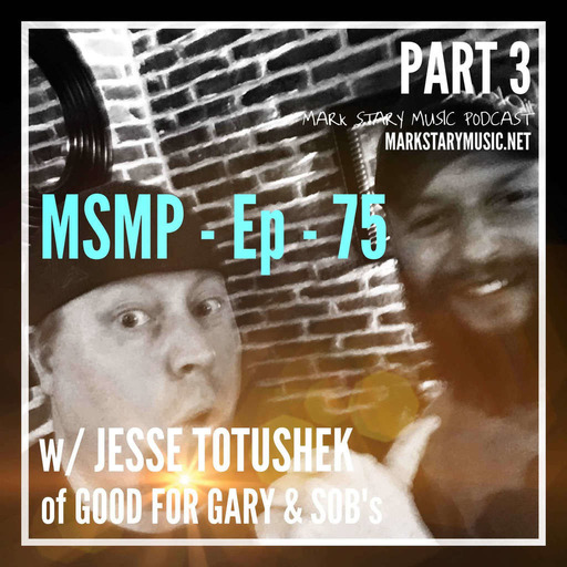 MSMP 75: Jesse Totushek (Part 3)