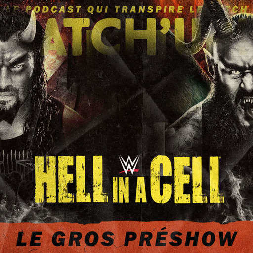 Catch'up! WWE Hell In A Cell 2018 - Le Gros Préshow