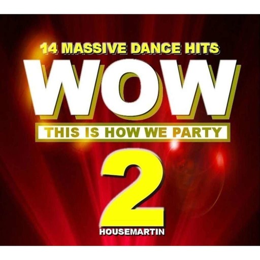 WOW!! 2 (THIS IS HOW WE PARTY) - HOUSEMARTIN