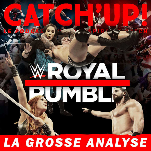 Catch'up! WWE Royal Rumble 2019 — La Grosse Analyse