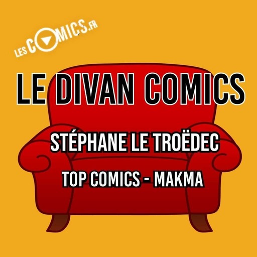 Le Divan Comics Episode 9 - Stéphane de TopComics et Makma