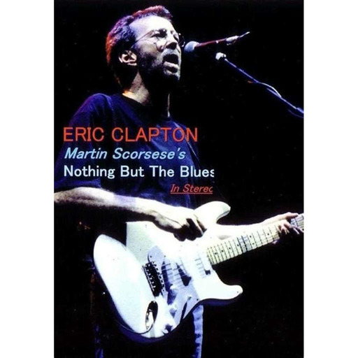 Episode 105: July 31, 2022 Focus on Clapton's latest 'Nothing But the Blues'