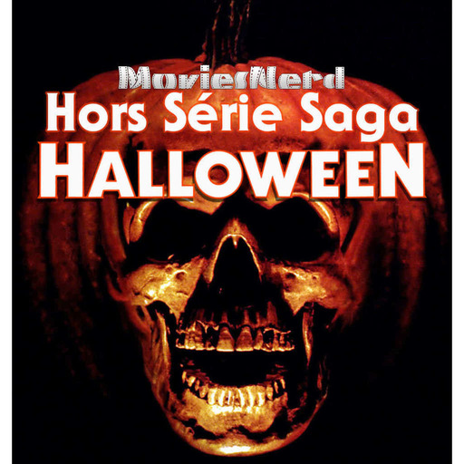 MoviesNerd Hors Série Saga: Halloween