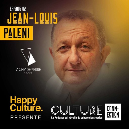 #2 - Jean-Louis PALENI - VIGNY DEPIERRE "Tout l’objet c’était libérer l’entreprise, libérer la parole, faire que les gens finalement puissent s’exprimer librement…#cultureconnection"