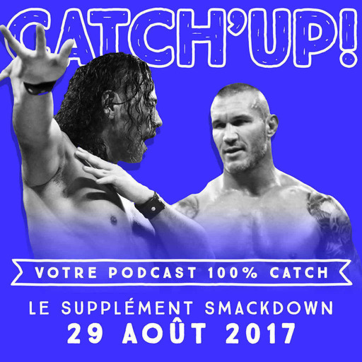 Catch'up! WWE Smackdown du 29 août 2017