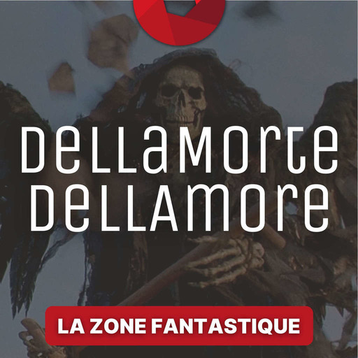  La Zone Fantastique - Épisode 4 : Dellamorte Dellamore