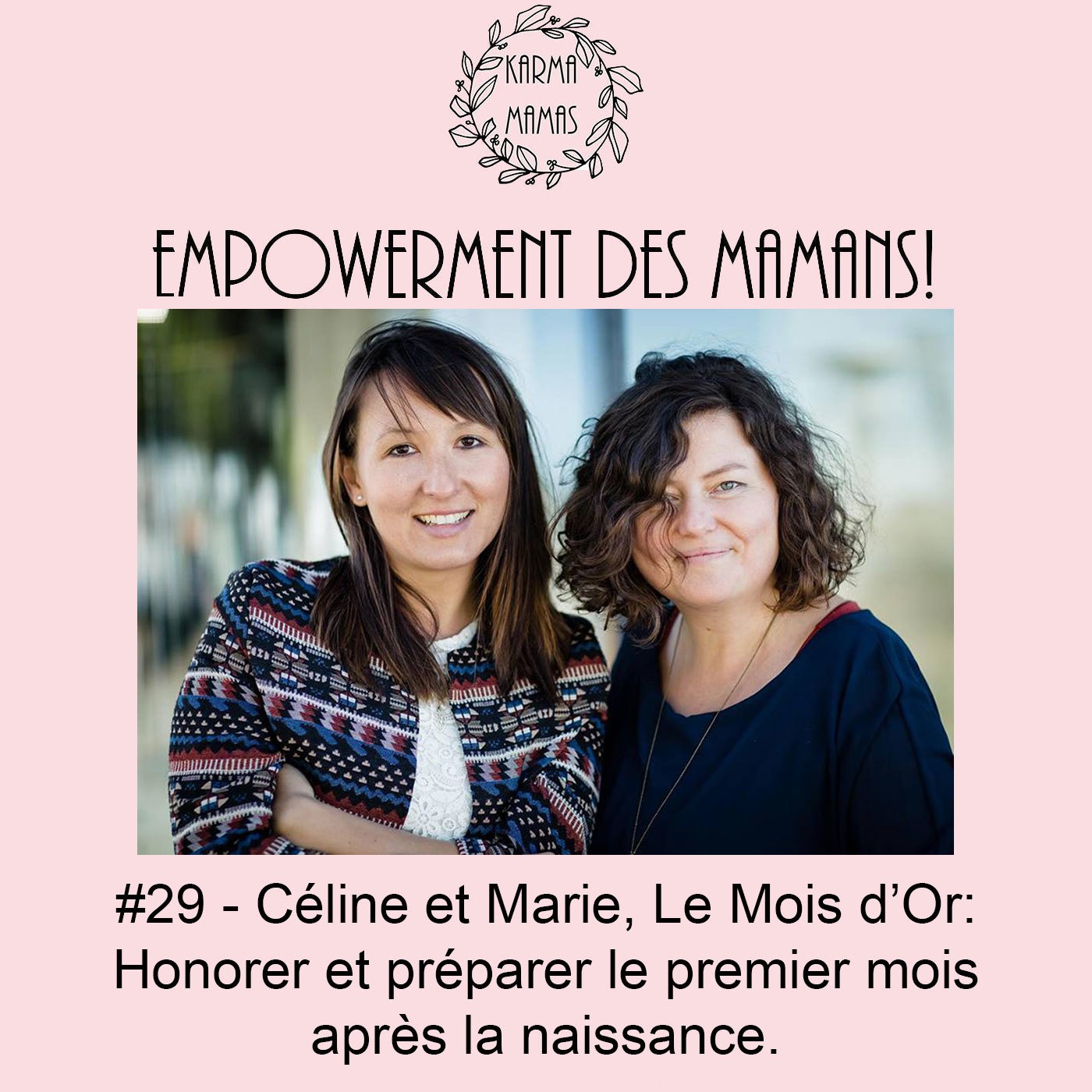 #29 - Céline et Marie, Le Mois d’Or: Honorer et préparer le premier mois après la naissance.