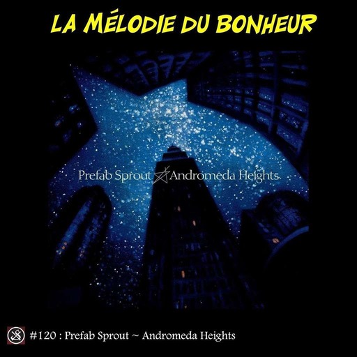 LMDB #120 : Andromeda Heights de Prefab Sprout, mes chers