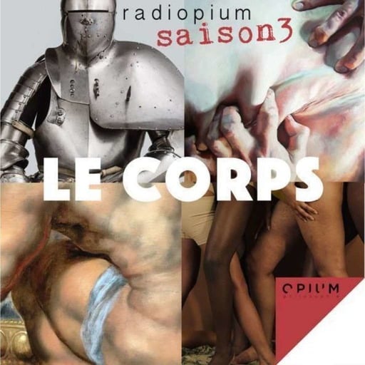RadiOpium - Saison 3 : Le corps 
