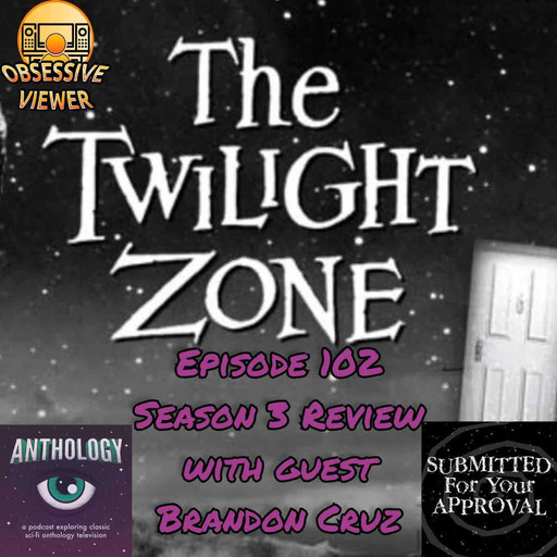 102 - The Twilight Zone Season 3 Review with Brandon Cruz (Submitted For Your Approval Podcast)