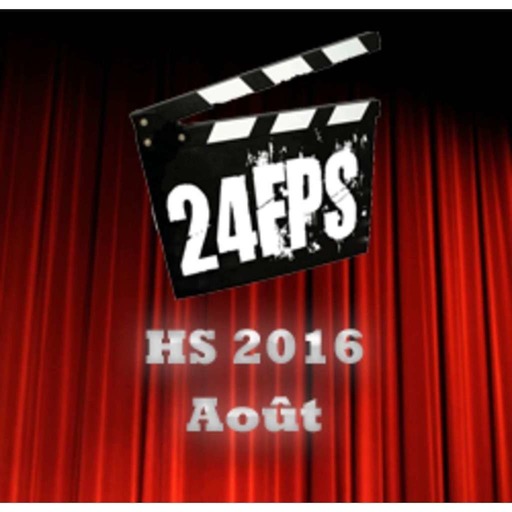 24FPS HS 2016 : Les films d'Août