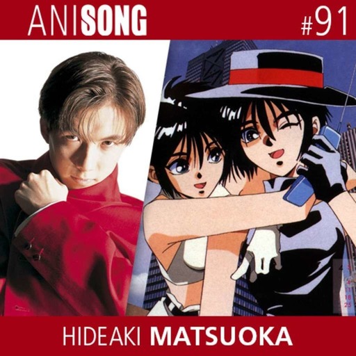 ANISONG #91 | Hideaki Matsuoka (Tokyo Babylon)