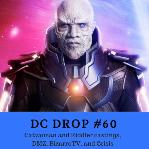 Catwoman and Riddler castings, DMZ, BizarroTV, and Crisis
