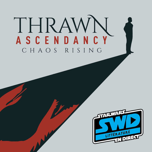 SWD Littérature - Thrawn Ascendancy Chaos Rising