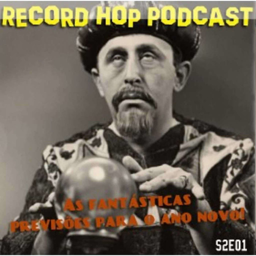 Record Hop Podcast Episódio 14: As Fantásticas Previsões Para o Ano Novo !
