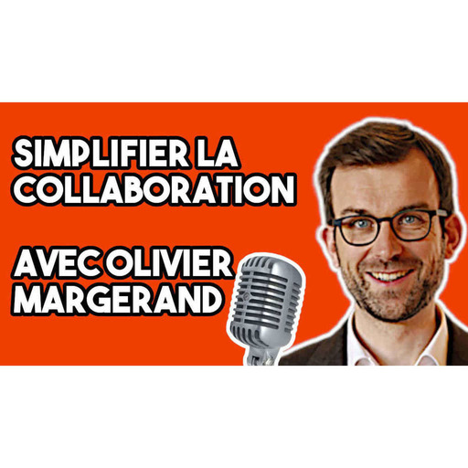210 - Simplifier la Collaboration - Olivier Margerand