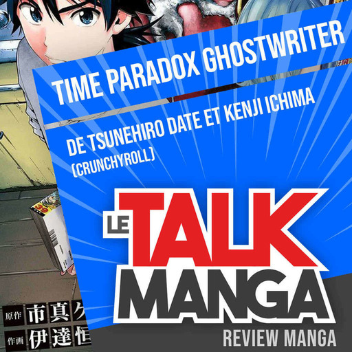 [Manga] Time Paradox Ghostwriter de Tsunehiro DATE et Kenji ICHIMA