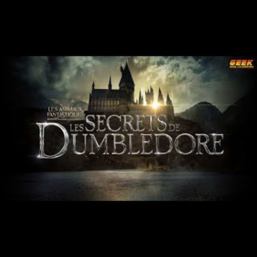 Les Animaux Fantastiques : Les Secrets de Dumbledore - La Critique avec Sylvain