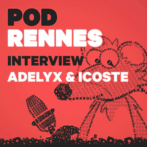 Interview : Adelyx & icoste - PodRennes 2024