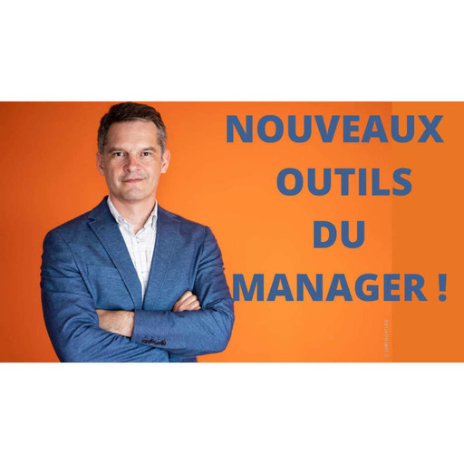 229 - Les NOUVEAUX Outils du Manager