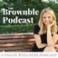 The Brownble Podcast - Cooking, Being Vegan & Improving your Relationship with Food