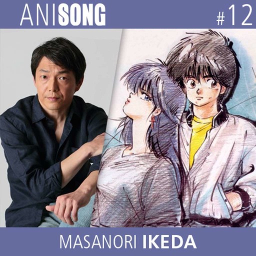 ANISONG #12 | Masanori Ikeda (Kimagure Orange Road)