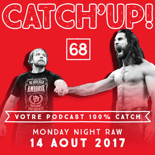 Catch'Up #68 : WWE Raw du 14  août 2017