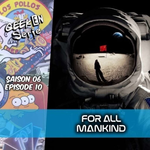 Geek en série 6x10 : For all mankind
