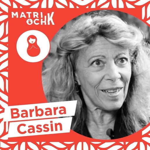 #11 | Barbara Cassin : L'Homme sera toujours plus inventif qu'un tweet ! 