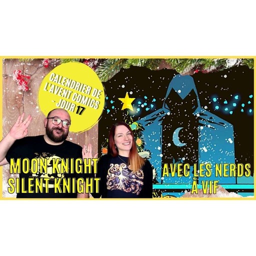 MOON KNIGHT,  LE NOËL DE LA DEPRIME  (ft Les nerds à vif ) - CALENDRIER DE L'AVENT 2020 - JOUR 17