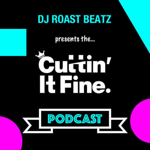Cuttin' It Fine Podcast 05