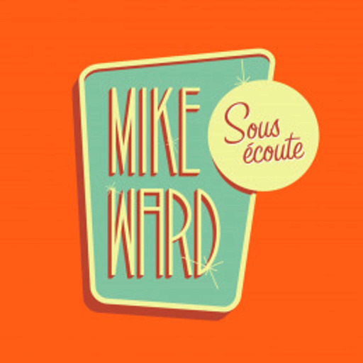 MIKE WARD SOUS ÉCOUTE #211 – (Michel Barrette et Jeremy Demay)