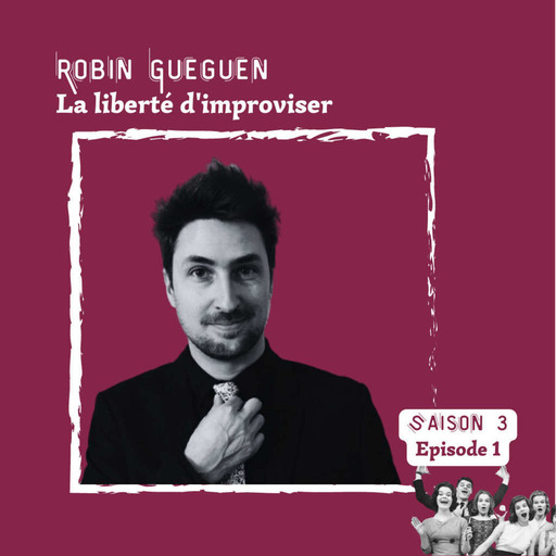 Robin Gueguen - La liberté jubilatoire d'improviser