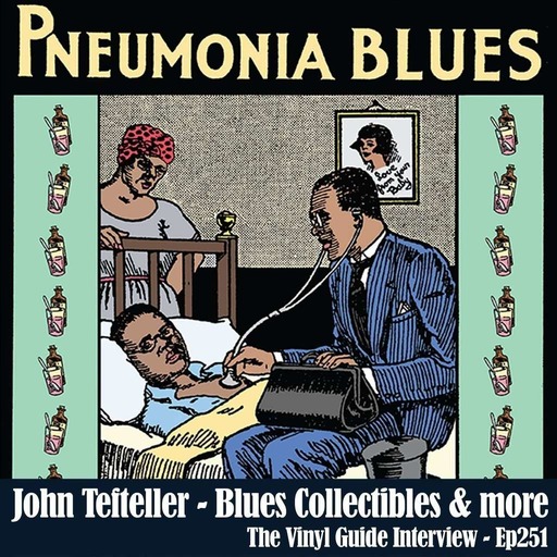 Ep251: John Tefteller - Blues Collectibles and more