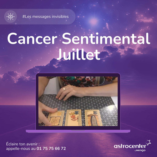 CANCER AMOUR JUILLET Tirage sentimental   💫  Message du Belline par Catherine Renard