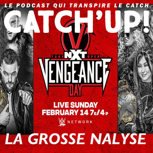 Catch'up! NXT TakeOver Vengeance day — La Grosse Analyse