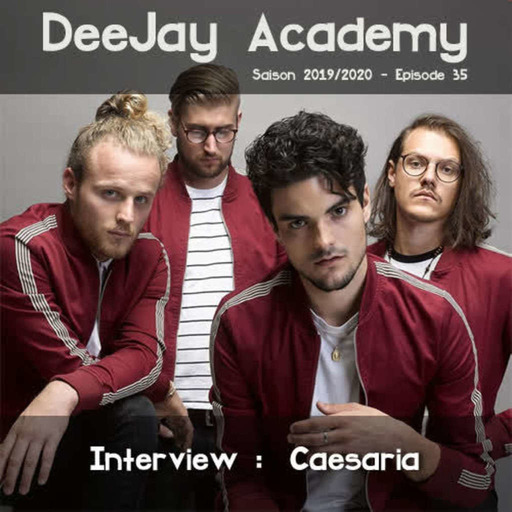 DeeJay Academy - Saison 2019/2020 - Episode 35 [Interview : Caesaria]