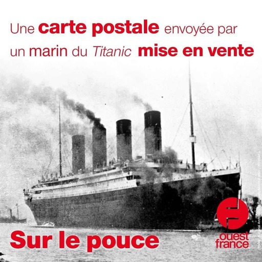 8 avril 2021 - Une carte postale envoyée par un marin du Titanic mise en vente - Sur le pouce