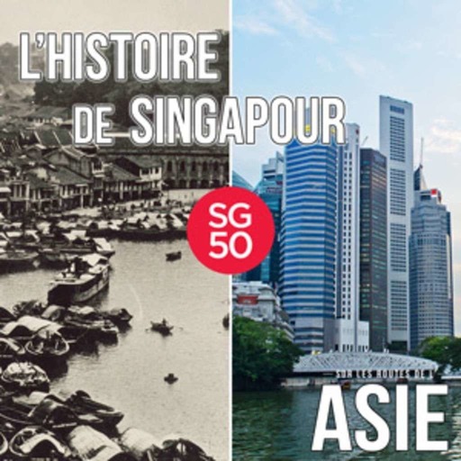 #33 – L’histoire de Singapour