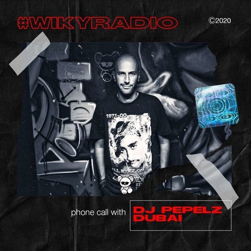 WIKY RADIO - PHONE CALL WITH DJ PEPELZ (DUBAI)