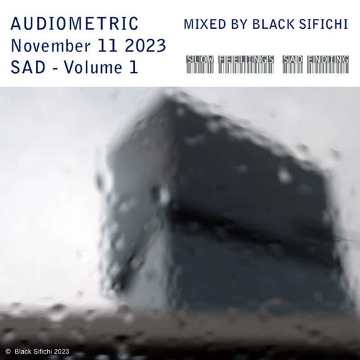 Audiometric Novembre 11 2023 - mixed by Black Sifichi - SAD Volume 1