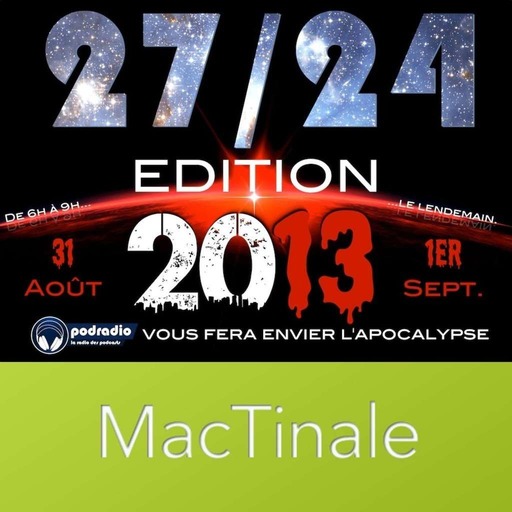 27/24 Edition 2013 – Episode 10 (6h-9h): Mactinale n°2 (FIN)