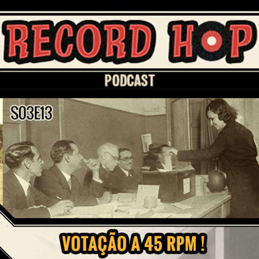 Record Hop Podcast Episódio 32: Votação a 45 RPM