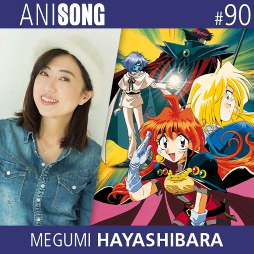 ANISONG #90 | Megumi Hayashibara (Slayers)