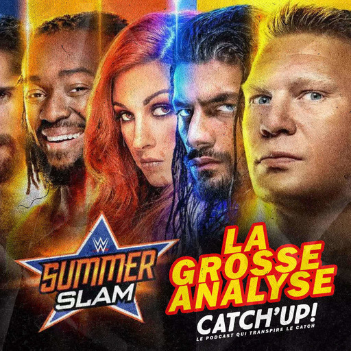Catch'up! WWE SummerSlam 2019 - La Grosse Nalyse