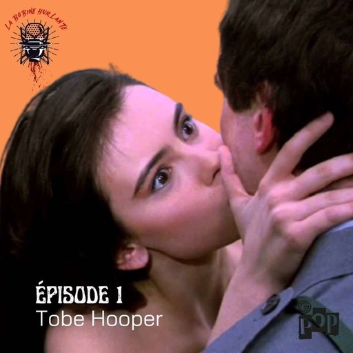 La Bobine Hurlante #1 : Tobe Hooper 