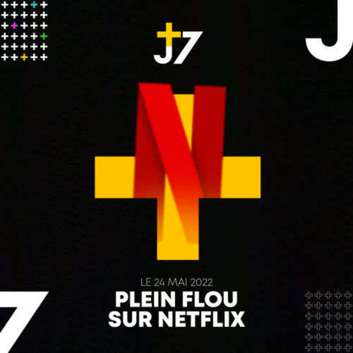 J+7 - 23/05/2022 - Plein flou sur Netflix