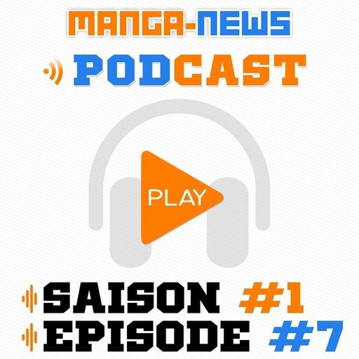 L'émission Manga-News.com - Episode 7 Saison 1