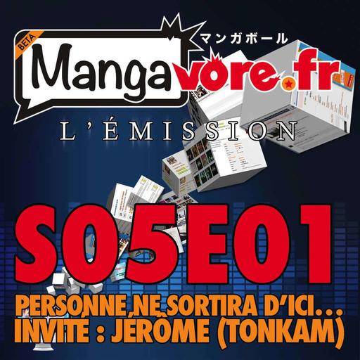 Mangavore.fr l'émission s05e01 : Personne ne sortira d'ici…